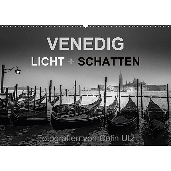 Venedig - Licht und Schatten (Wandkalender 2018 DIN A2 quer), Colin Utz