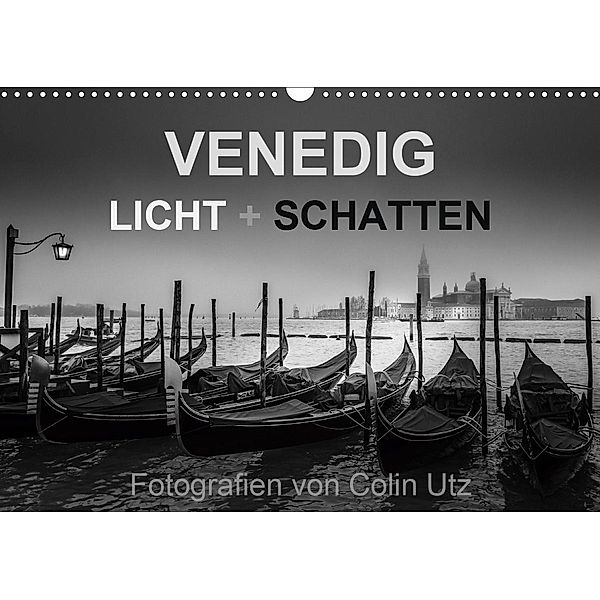 Venedig - Licht und Schatten (Wandkalender 2021 DIN A3 quer), Colin Utz