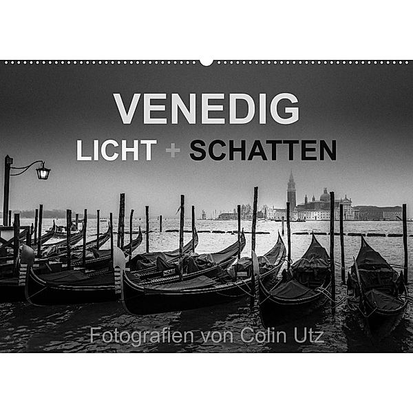 Venedig - Licht und Schatten (Wandkalender 2023 DIN A2 quer), Colin Utz