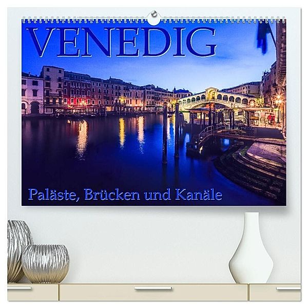 Venedig - Paläste, Brücken und Kanäle (hochwertiger Premium Wandkalender 2025 DIN A2 quer), Kunstdruck in Hochglanz, Calvendo, Dr. Gerd-Uwe Neukamp