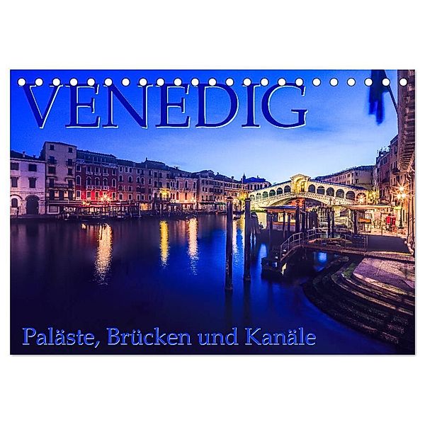 Venedig - Paläste, Brücken und Kanäle (Tischkalender 2024 DIN A5 quer), CALVENDO Monatskalender, Dr. Gerd-Uwe Neukamp