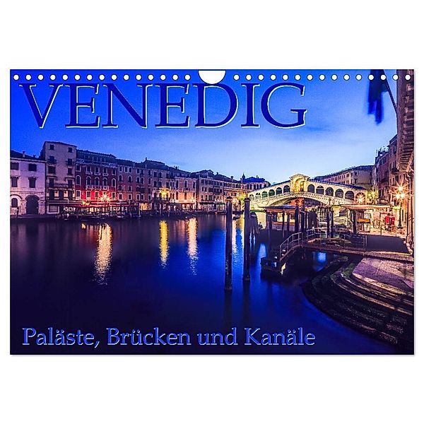 Venedig - Paläste, Brücken und Kanäle (Wandkalender 2024 DIN A4 quer), CALVENDO Monatskalender, Dr. Gerd-Uwe Neukamp