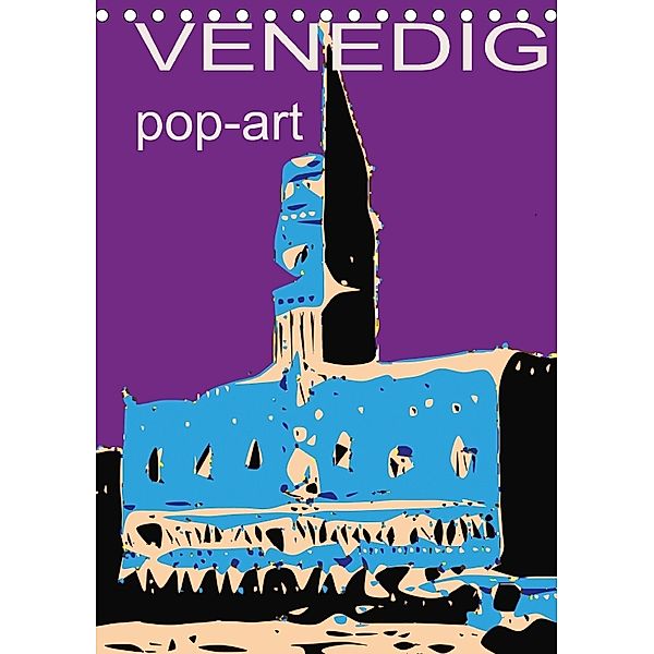 VENEDIG pop-art (Tischkalender 2018 DIN A5 hoch) Dieser erfolgreiche Kalender wurde dieses Jahr mit gleichen Bildern und, Reinhard Sock