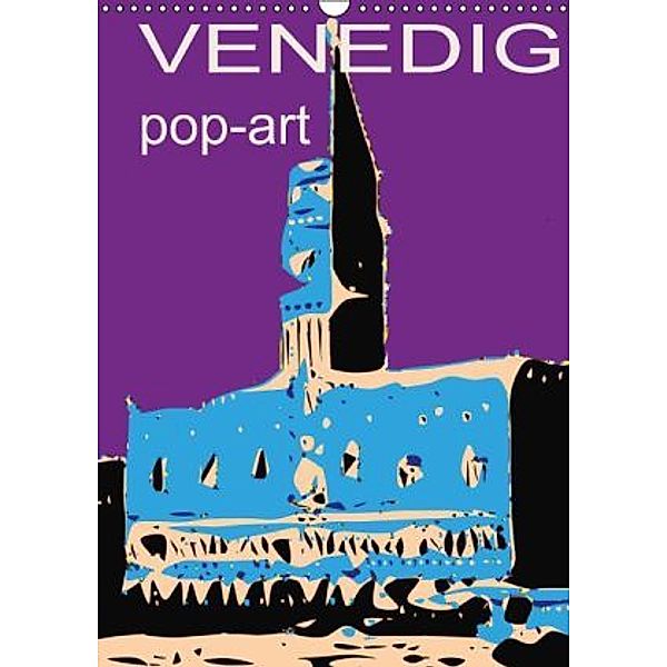 VENEDIG pop-art (Wandkalender 2016 DIN A3 hoch), Reinhard Sock