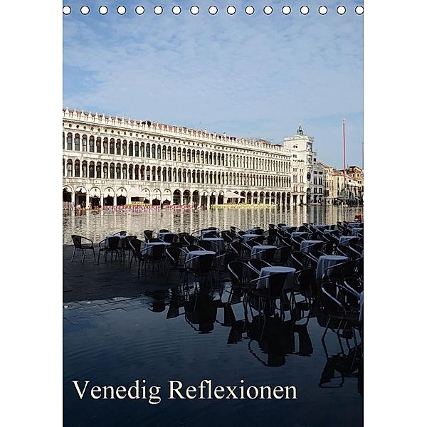 Venedig Reflexionen (Tischkalender 2017 DIN A5 hoch), Willi Haas