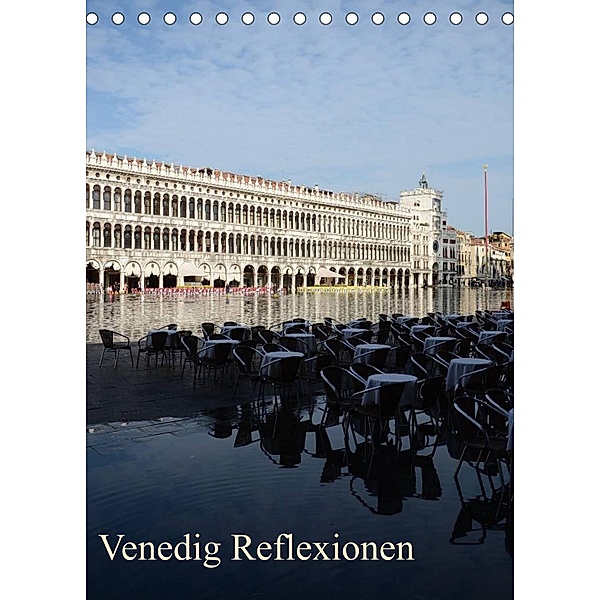 Venedig Reflexionen (Tischkalender 2023 DIN A5 hoch), Willi Haas