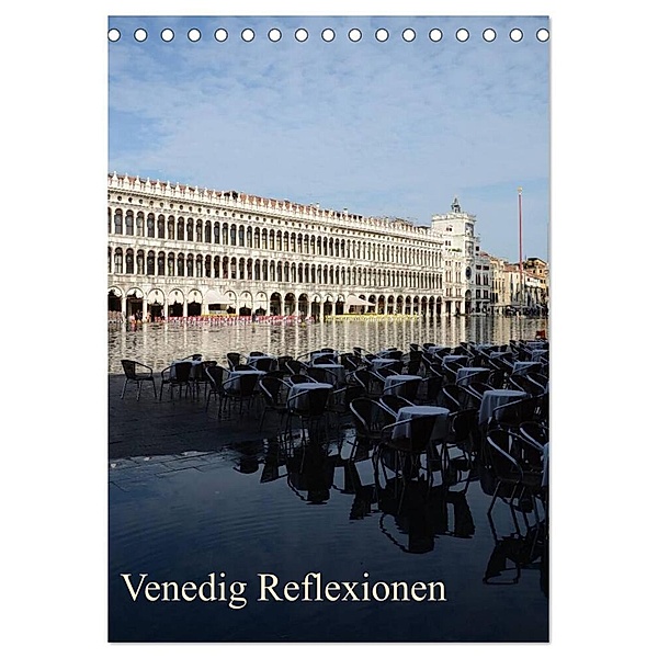 Venedig Reflexionen (Tischkalender 2024 DIN A5 hoch), CALVENDO Monatskalender, Willi Haas