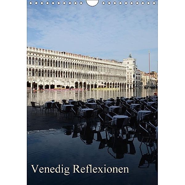 Venedig Reflexionen (Wandkalender 2017 DIN A4 hoch), Willi Haas