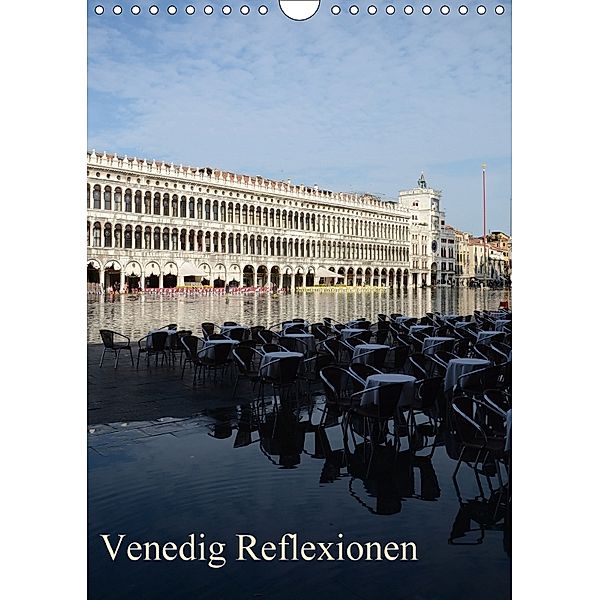 Venedig Reflexionen (Wandkalender 2018 DIN A4 hoch), Willi Haas