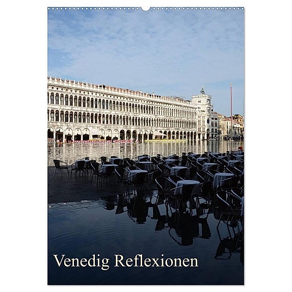 Venedig Reflexionen (Wandkalender 2024 DIN A2 hoch), CALVENDO Monatskalender, Willi Haas