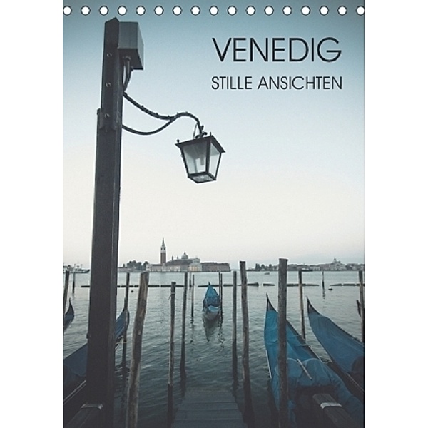 Venedig - Stille Ansichten (Tischkalender 2017 DIN A5 hoch), Jeanette Dobrindt
