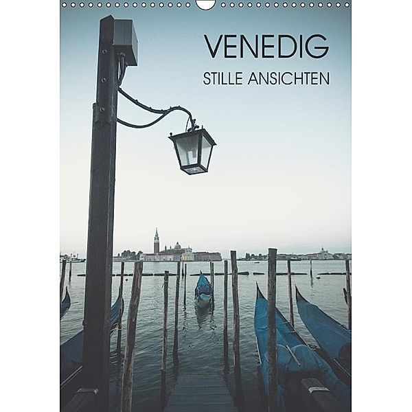 Venedig - Stille Ansichten (Wandkalender 2017 DIN A3 hoch), Jeanette Dobrindt