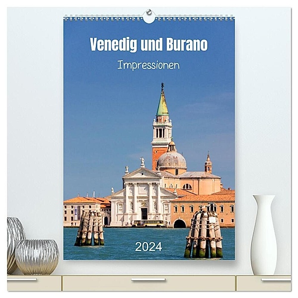 Venedig und Burano. Impressionen (hochwertiger Premium Wandkalender 2024 DIN A2 hoch), Kunstdruck in Hochglanz, Klaus Kolfenbach