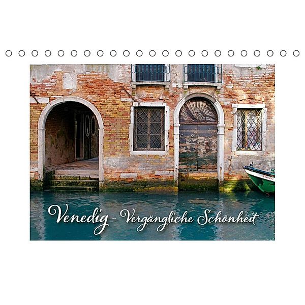 Venedig - Vergängliche Schönheit (Tischkalender 2023 DIN A5 quer), Kristina Rütten