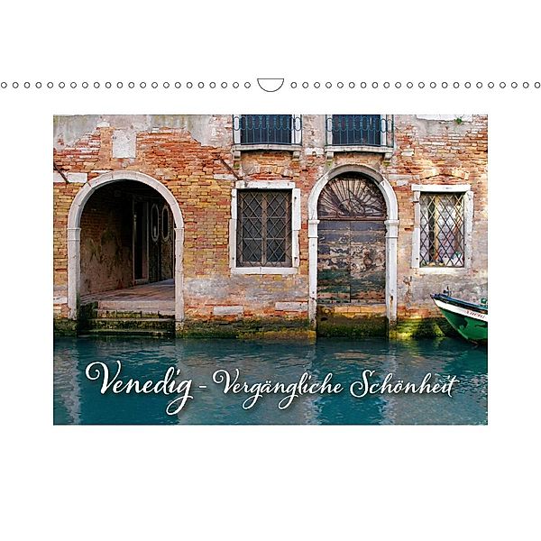 Venedig - Vergängliche Schönheit (Wandkalender 2021 DIN A3 quer), Kristina Rütten