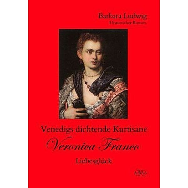 Venedigs dichtende Kurtisane Veronica Franco, Großdruck, Barbara Ludwig