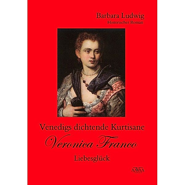 Venedigs dichtende Kurtisane Veronica Franco, Barbara Ludwig