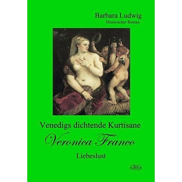 Venedigs dichtende Kurtisane Veronica Franco, Barbara Ludwig