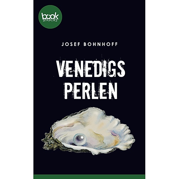 Venedigs Perlen / Die booksnacks Kurzgeschichten-Reihe Bd.252, Josef Bohnhoff