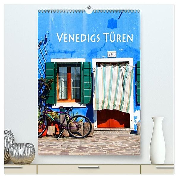 Venedigs Türen (hochwertiger Premium Wandkalender 2024 DIN A2 hoch), Kunstdruck in Hochglanz, Helene Seidl