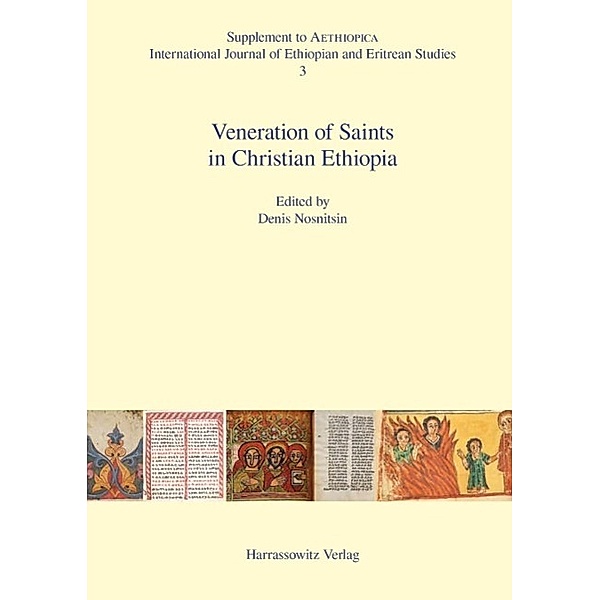 Veneration of Saints in Christian Ethiopia / Aethiopica. Supplements Bd.3, Denis Nosnitsin