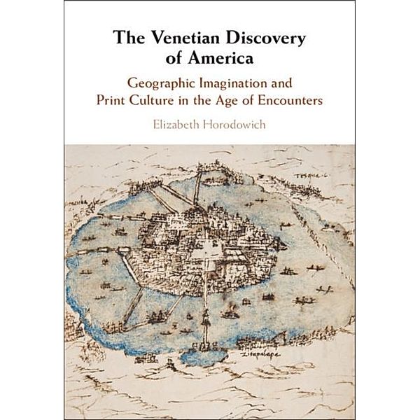 Venetian Discovery of America, Elizabeth Horodowich