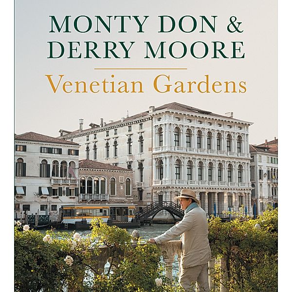 Venetian Gardens, Monty Don, Derry Moore