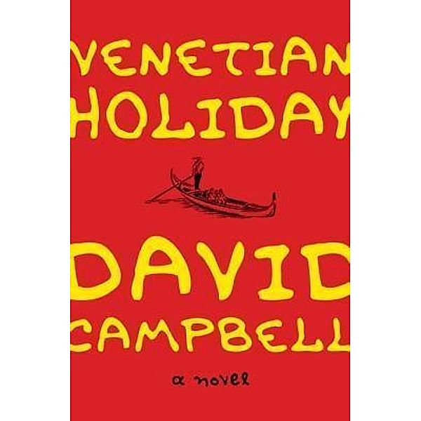 Venetian Holiday / West 26th street Press, David Campbell