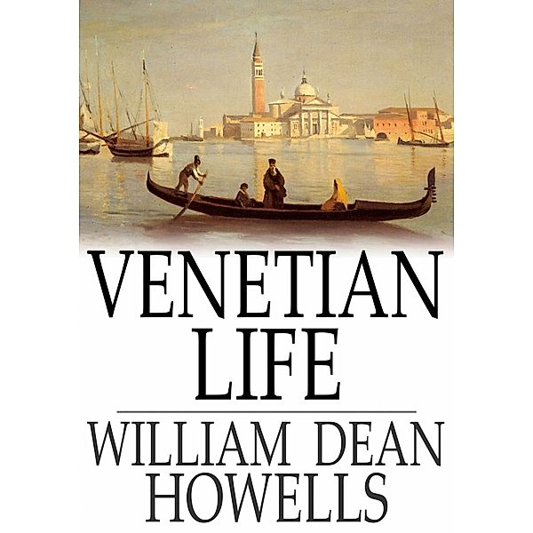 Venetian Life / The Floating Press, William Dean Howells