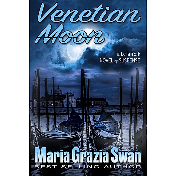 Venetian Moon (a Lella York Novel of Suspense, #2) / a Lella York Novel of Suspense, Maria Grazia Swan