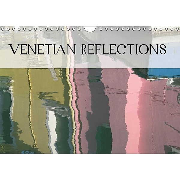 Venetian Reflections (Wall Calendar 2017 DIN A4 Landscape), Brett Fitzpatrick