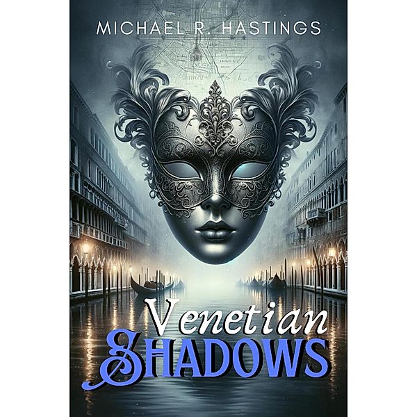 Venetian Shadows, Michael R. Hastings