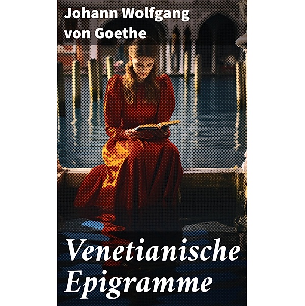 Venetianische Epigramme, Johann Wolfgang von Goethe