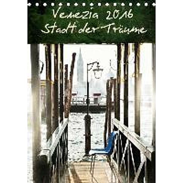Venezia 2016 Stadt der Träume (Tischkalender 2016 DIN A5 hoch), Mila Pairan