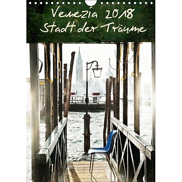 Venezia 2018 Stadt der Träume (Wandkalender 2018 DIN A4 hoch), Mila Pairan