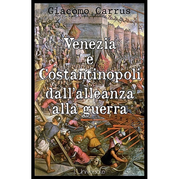 Venezia e Costantinopoli dall'alleanza alla guerra, Giacomo Carrus