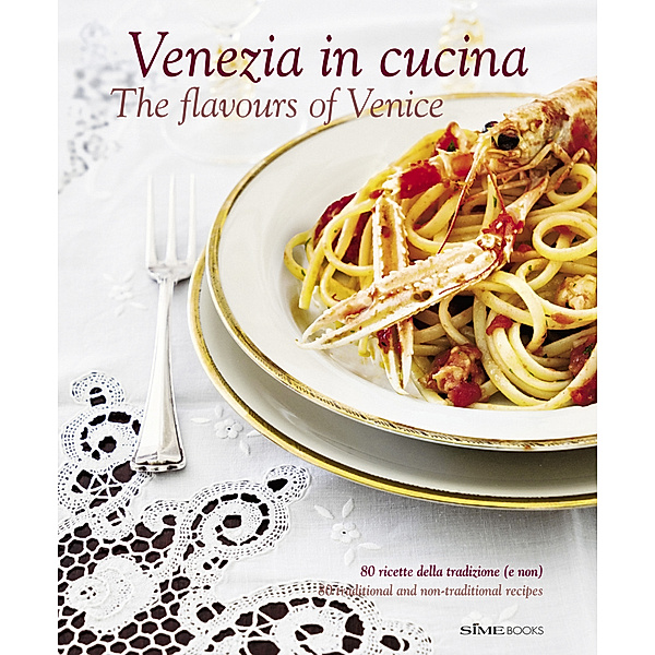Venezia in cucina - The flavours of Venice, Cinzia Armanini