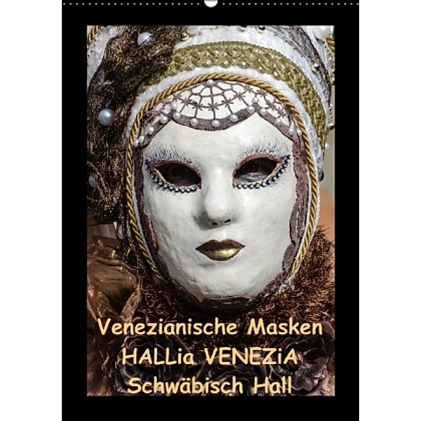 Venezianische Masken Hallia venezia Schwäbisch Hall (Wandkalender 2015 DIN A2 hoch), Gerd P. Herm