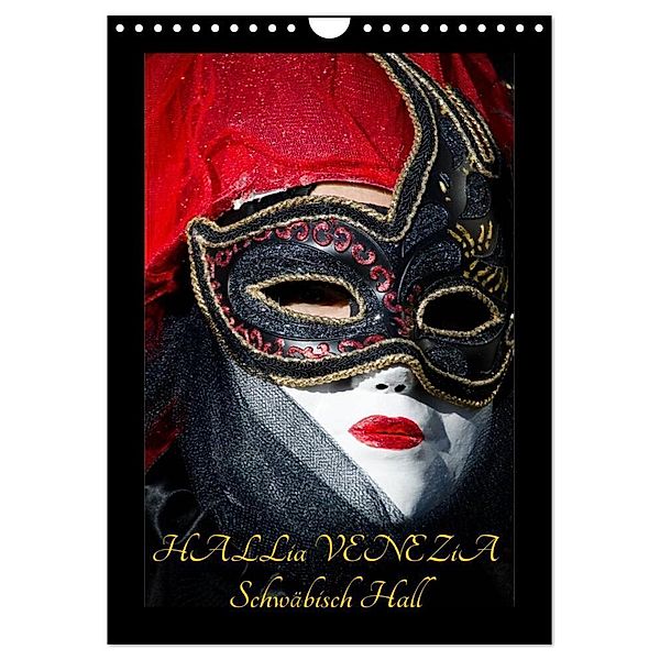 Venezianische Masken HALLia VENEZia Schwäbisch Hall (Wandkalender 2024 DIN A4 hoch), CALVENDO Monatskalender, Gerd P. Herm