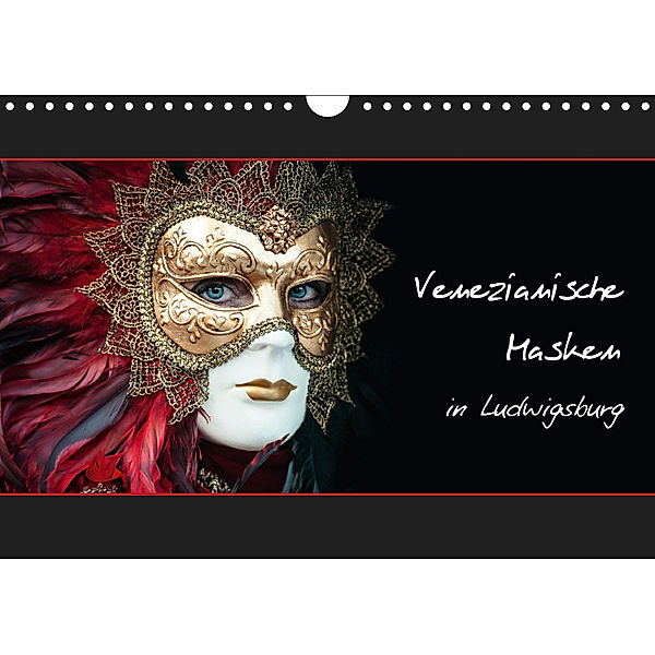 Venezianische Masken in Ludwigsburg (Wandkalender 2019 DIN A4 quer), Harald M. Koch