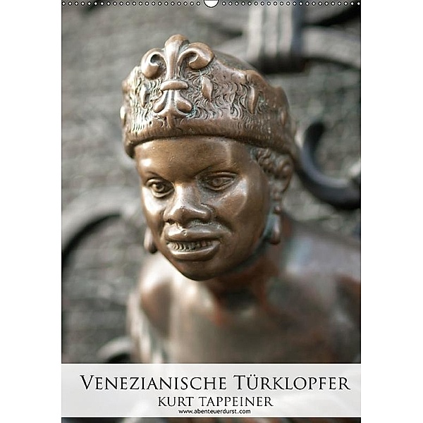 Venezianische Türklopfer (Wandkalender 2017 DIN A2 hoch), Kurt Tappeiner