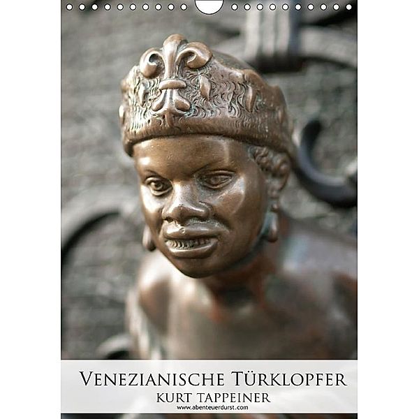 Venezianische Türklopfer (Wandkalender 2017 DIN A4 hoch), Kurt Tappeiner