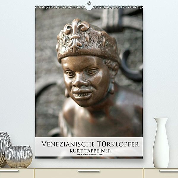 Venezianische Türklopfer(Premium, hochwertiger DIN A2 Wandkalender 2020, Kunstdruck in Hochglanz), Kurt Tappeiner