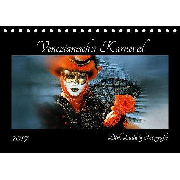 Venezianischer Karneval (Tischkalender 2017 DIN A5 quer), Dirk Ludwig