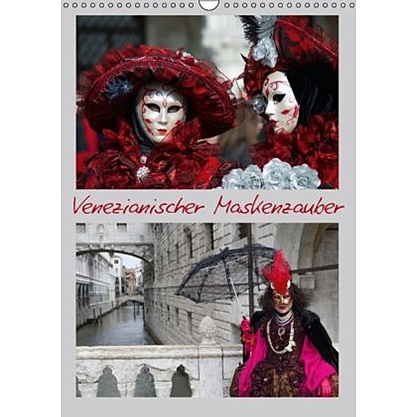 Venezianischer Maskenzauber (Wandkalender 2015 DIN A3 hoch), Dieter Isemann