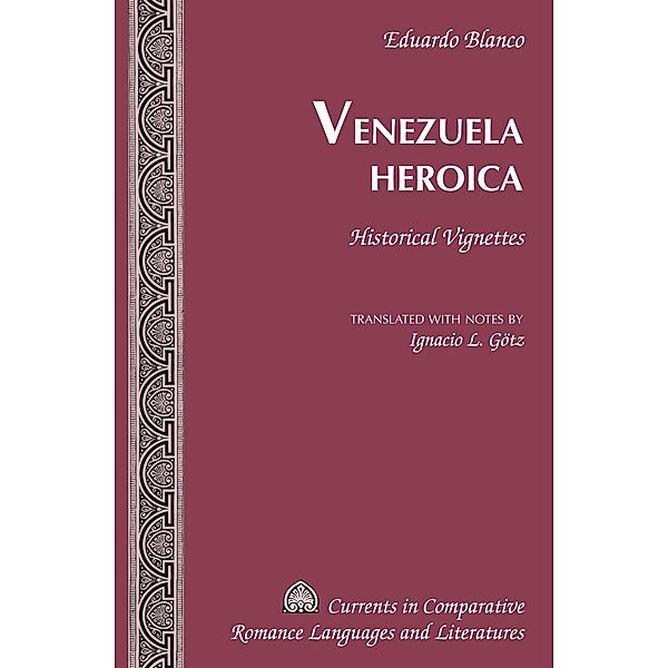 Venezuela Heroica / Currents in Comparative Romance Languages and Literatures Bd.241, Eduardo Blanco