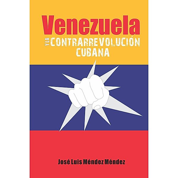 Venezuela y la contrarrevolución cubana, José Luis Méndez Méndez