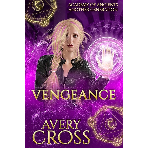 Vengeance (Academy of Ancients, #11) / Academy of Ancients, Avery Cross