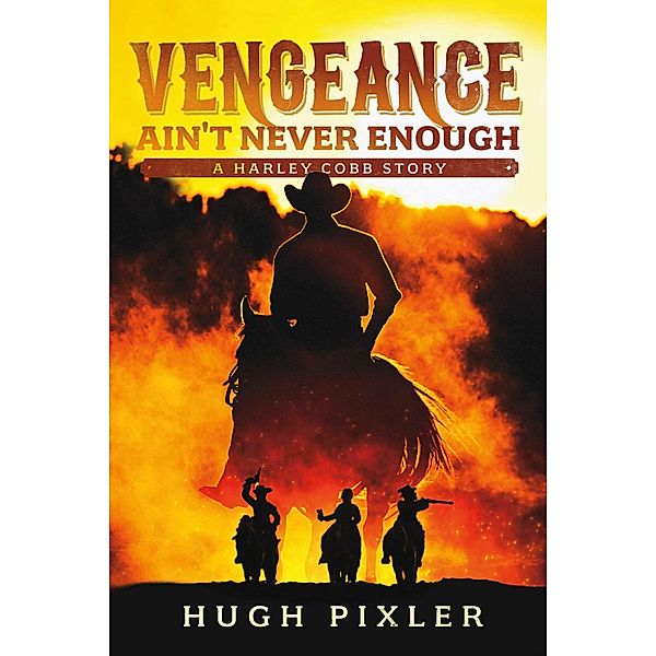 Vengeance Ain't Never Enough, Hugh Pixler