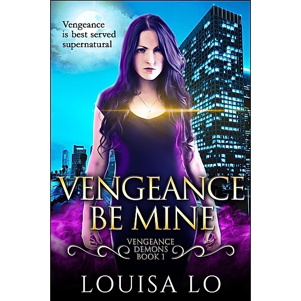 Vengeance Be Mine (Vengeance Demons Book 1), Louisa Lo